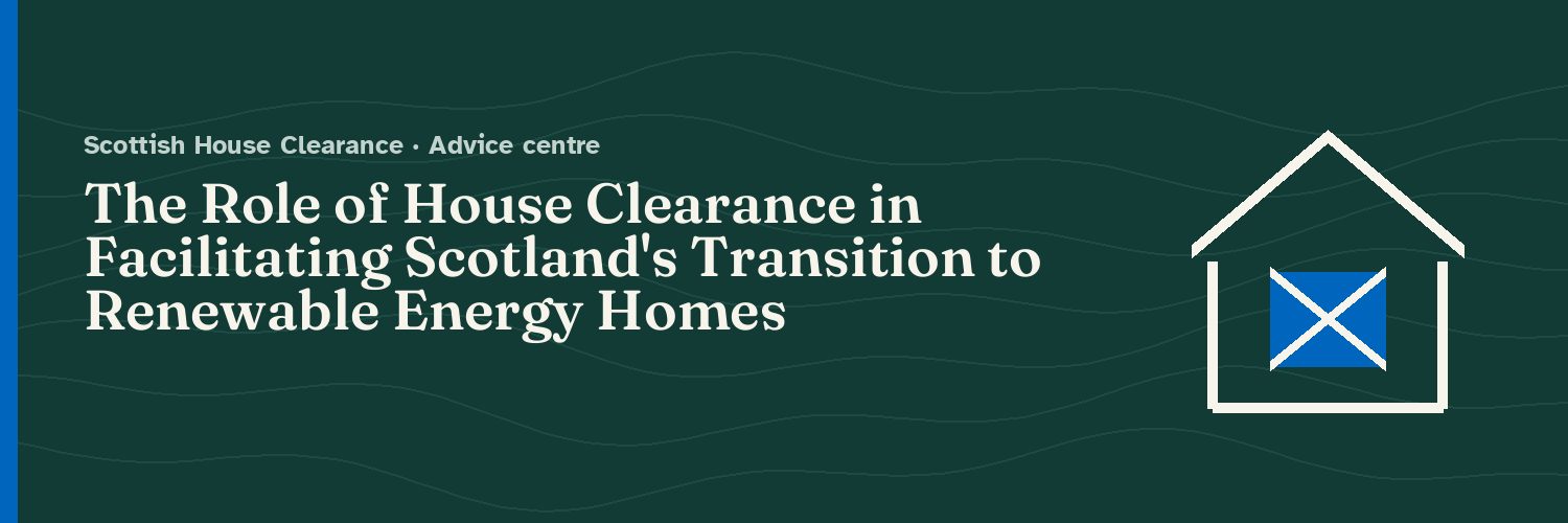 The Role of House Clearance in Facilitating Scotland's Transition to Renewable Energy Homes