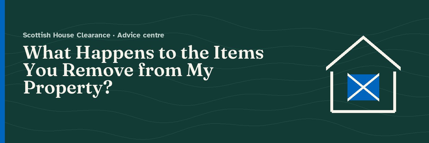 What Happens to the Items You Remove from My Property?
